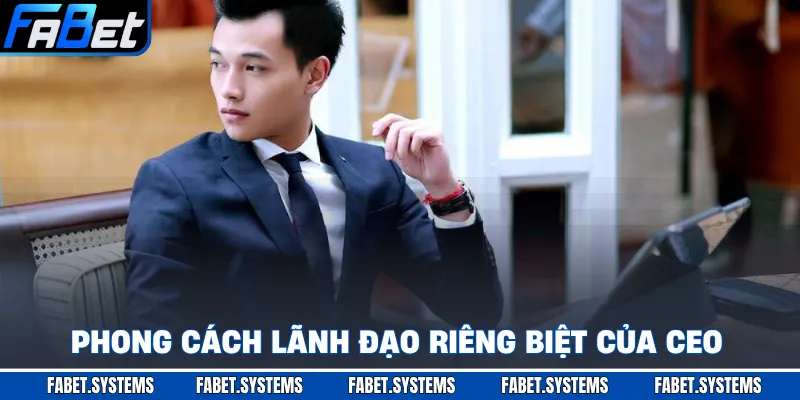 Phong cách lãnh đạo riêng biệt của CEO